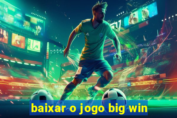 baixar o jogo big win